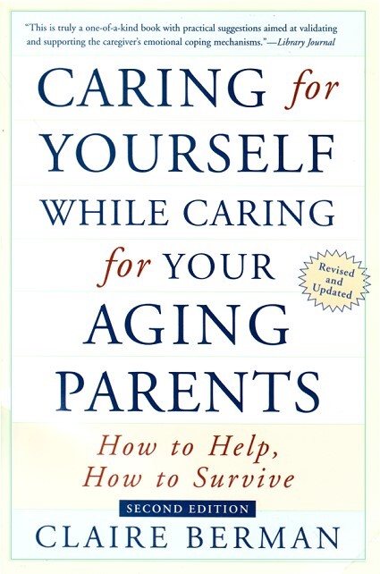 Front Cover - Caring for Yourself while caring for aging parents