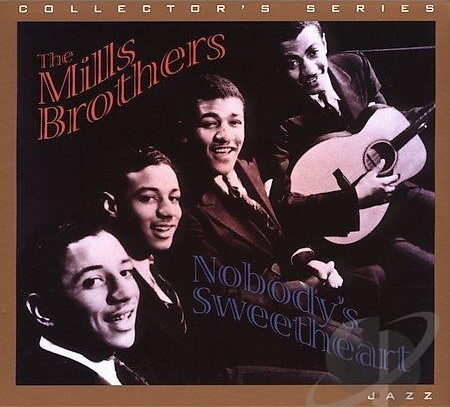 Nobodys Sweetheart by the Mills Brothers
